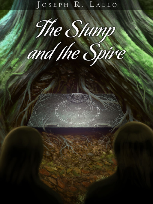 Title details for The Stump and the Spire by Joseph R. Lallo - Available